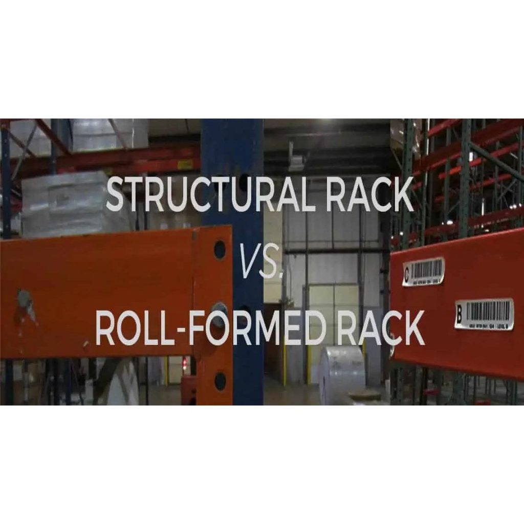 Roll Formed vs. Structural Racking: